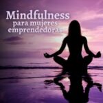 Mindfulness para mujeres emprendedoras
